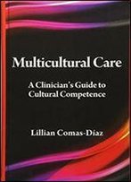 Multicultural Care: A Clinician's Guide To Cultural Competence