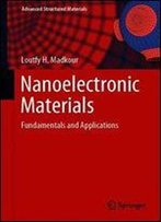 Nanoelectronic Materials: Fundamentals And Applications
