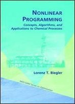 Nonlinear Programming: Concepts, Algorithms, And Applications To Chemical Processes