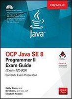 Ocp Java Se 8 Programmer Ii Exam Guide (Exam 1z0-809)