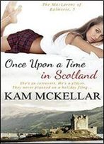 Once Upon A Time In Scotland (The Maclarens Of Balmorie Book 5)