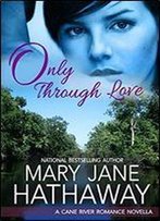 Only Through Love: A Cane River Romance Novella
