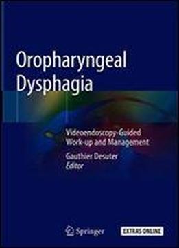 Oropharyngeal Dysphagia: Videoendoscopy-guided Work-up And Management