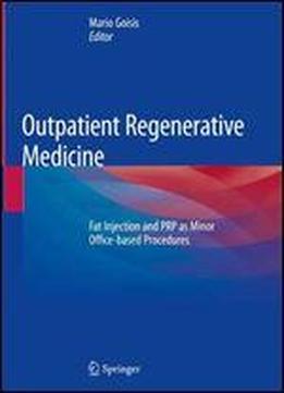 Outpatient Regenerative Medicine: Fat Injection And Prp As Minor Office-based Procedures
