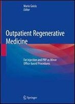 Outpatient Regenerative Medicine: Fat Injection And Prp As Minor Office-Based Procedures
