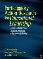Participatory Action Research For Educational Leadership: Using Data-Driven Decision Making To Improve Schools
