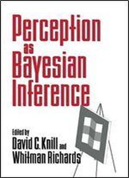 Perception As Bayesian Inference