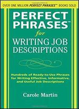 Perfect Phrases For Writing Job Descriptions: Hundreds Of Ready-to-use Phrases For Writing Effective, Informative, And Useful Job Descriptions (perfect Phrases Series)