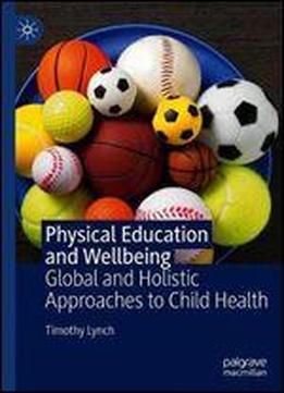 Physical Education And Wellbeing: Global And Holistic Approaches To Child Health