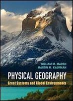 Physical Geography: Great Systems And Global Environments