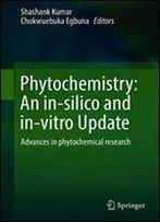 Phytochemistry: An In-Silico And In-Vitro Update: Advances In Phytochemical Research