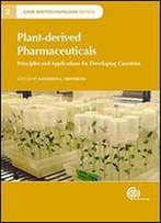 Plant-Derived Pharmaceuticals: Principles And Applications For Developing Countries