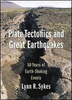 Plate Tectonics And Great Earthquakes: 50 Years Of Earth-Shaking Events