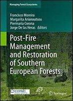 Post-Fire Management And Restoration Of Southern European Forests (Managing Forest Ecosystems Book 24)