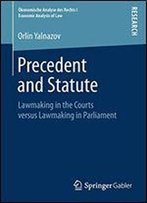 Precedent And Statute: Lawmaking In The Courts Versus Lawmaking In Parliament