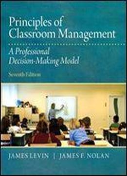 Principles Of Classroom Management: A Professional Decision-making Model (7th Edition)