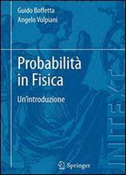 Probabilita In Fisica: Un'introduzione (unitext / Collana Di Fisica E Astronomia) (italian Edition)