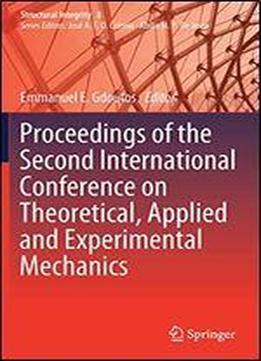 Proceedings Of The Second International Conference On Theoretical, Applied And Experimental Mechanics (structural Integrity)