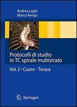 Protocolli Di Studio In Tc Spirale Multistrato: Volume 3: Cuore - Torace (italian Edition)