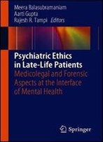Psychiatric Ethics In Late-Life Patients: Medicolegal And Forensic Aspects At The Interface Of Mental Health