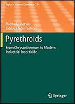Pyrethroids: From Chrysanthemum To Modern Industrial Insecticide (topics In Current Chemistry)