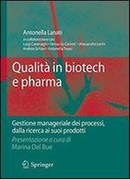 Qualit In Biotech E Pharma: Gestione Manageriale Dei Processi Dalla Ricerca Ai Suoi Prodotti