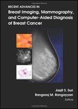 Recent Advances In Breast Imaging, Mammography, And Computer-aided Diagnosis Of Breast Cancer