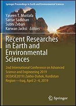 Recent Researches In Earth And Environmental Sciences: 2nd International Conference On Advanced Science And Engineering 2019 (icoase2019) Zakho-duhok, Kurdistan Regioniraq, April 24, 2019