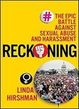 Reckoning: The Epic Battle Against Sexual Abuse And Harassment