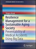 Resilience Management For A Sustainable Aging Society: Preventability Of Medical Accidents Using Big Data