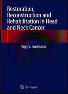 Restoration, Reconstruction And Rehabilitation In Head And Neck Cancer