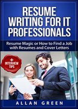 Resume Writing For It Professionals: Resume Magic Or How To Find A Job With Resumes And Cover Letters 2018 Update, Google Resume, Write Cv, Writing A Resume, Get Job, It Resume, Writing Cv, Resume Cv