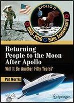 Returning People To The Moon After Apollo: Will It Be Another Fifty Years?
