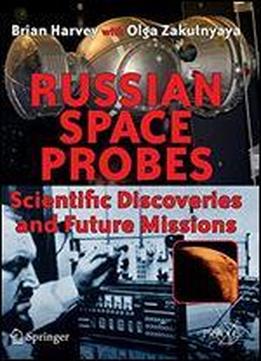 Russian Space Probes: Scientific Discoveries And Future Missions (springer Praxis Books)