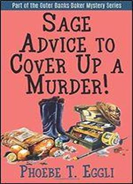 Sage Advice To Cover Up A Murder! (outer Banks Baker Mystery Series) (volume 2)