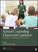 School Counseling Classroom Guidance: Prevention, Accountability, And Outcomes