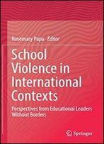 School Violence In International Contexts: Perspectives From Educational Leaders Without Borders