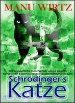 Schrodingers Katze: Die Erstaunliche Geschichte, Wie Es Zu Dem Beruhmten Experiment Der Quantenmechanik Kam