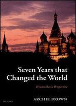 Seven Years That Changed The World: Perestroika In Perspective