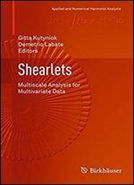 Shearlets: Multiscale Analysis For Multivariate Data (applied And Numerical Harmonic Analysis)