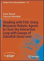 Shoaling With Fish: Using Miniature Robotic Agents To Close The Interaction Loop With Groups Of Zebrafish Danio Rerio