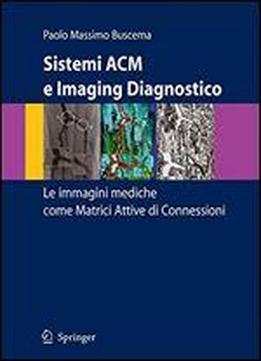 Sistemi Acm E Imaging Diagnostico: Le Immagini Mediche Come Matrici Attive Di Connessioni