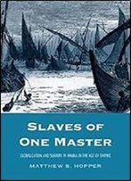 Slaves Of One Master: Globalization And Slavery In Arabia In The Age Of Empire
