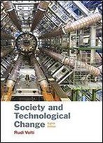 Society And Technological Change Eighth Edition