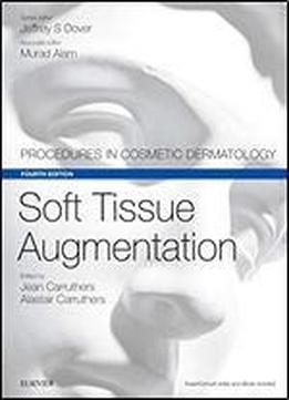 Soft Tissue Augmentation: Procedures In Cosmetic Dermatology Series