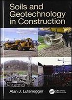 Soils And Geotechnology In Construction