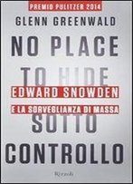 Sotto Controllo. Edward Snowden E La Sorveglianza Di Massa