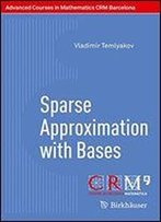 Sparse Approximation With Bases (Advanced Courses In Mathematics - Crm Barcelona)