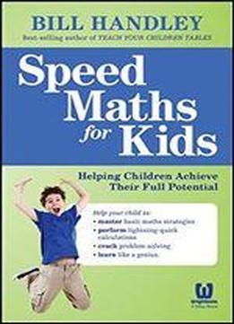 Speed Math For Kids: Helping Children Achieve Their Full Potential