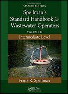 Spellman's Standard Handbook For Wastewater Operators: Volume Ii, Intermediate Level, Second Edition: 2